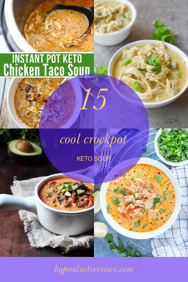 15 Cool Crockpot Keto Soup Best Product Reviews   Stg Gen Crockpot Keto Soup Best Of Best Keto Chicken Taco Soup Recipe Instant Pot Or Crock 687709 